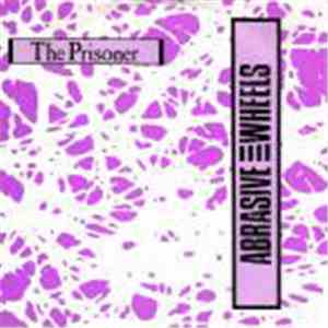 Abrasive Wheels - The Prisoner