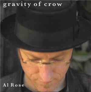 Al Rose  - Gravity Of Crow