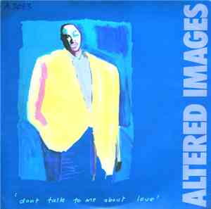 Altered Images - Don't Talk To Me About Love