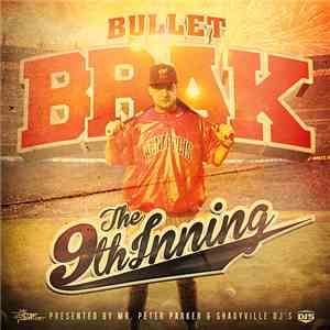 Bullet Brak - The 9th Inning (Presented By Mr. Mr. Peter Parker & Shadyvill ...