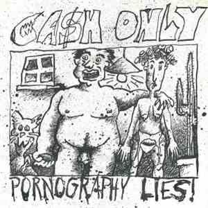 Cash Only - Pornography Lies
