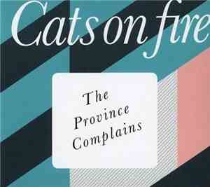 Cats On Fire - The Province Complains