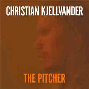 Christian Kjellvander - The Pitcher
