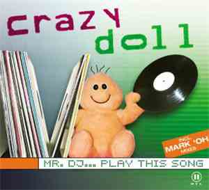 Crazy Doll - Mr. DJ... Play This Song