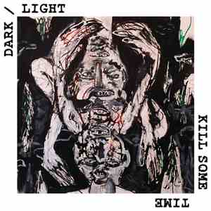 Dark/Light - Kill Some Time