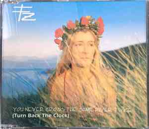 FZ - You Never Cross The Same River Twice (Turn Back The Clock)