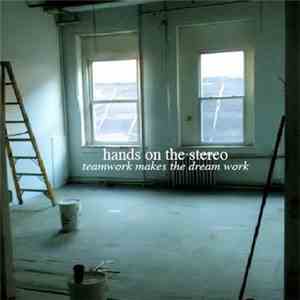 Hands On The Stereo - Teamwork Makes The Dream Work