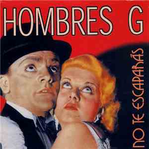 Hombres G - No Te Escaparas
