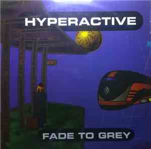 Hyperactive - Fade To Grey