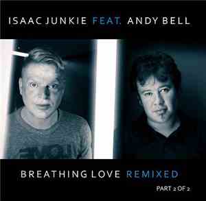 Isaac Junkie Feat. Andy Bell - Breathing Love (Remixed)