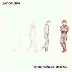 Jay Gruska - Which One Of Us Is Me