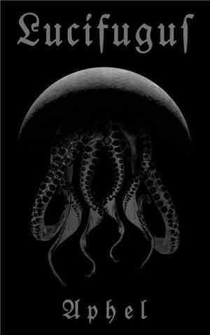 Lucifugus - Aphel
