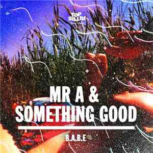 Mr A & Something Good - B.A.B.E.