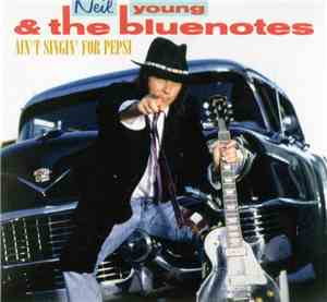 Neil Young & The Bluenotes - Ain't Singin' For Pepsi