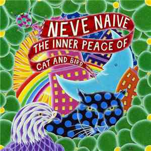 Neve Naive - The Inner Peace Of Cat And Bird