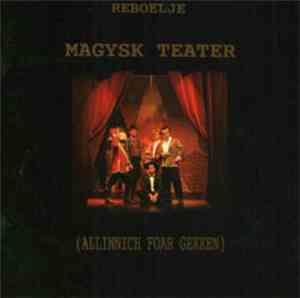 Reboelje - Magysk Teater (Allinnich Foar Gekken)