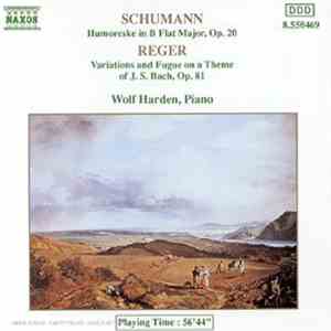 Schumann, Reger, Wolf Harden - Humoreske Op.20, Variatations And Fugue On A ...