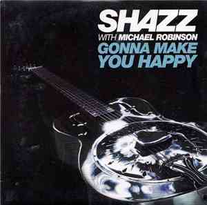Shazz With Michael Robinson - Gonna Make You Happy