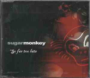 Sugarmonkey - So Far Too Late