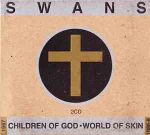 Swans - Children Of God / World Of Skin