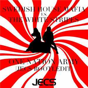 Swedish House Mafia vs. The White Stripes - One Nation Army [JECS Bootledi ...