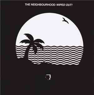 The Neighbourhood - Wiped Out!