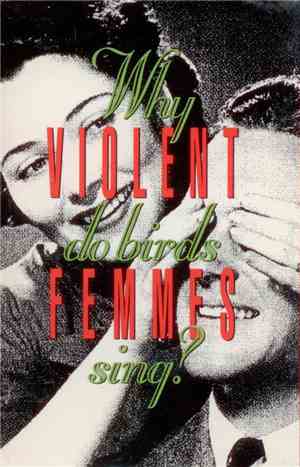 Violent Femmes - Why Do Birds Sing?