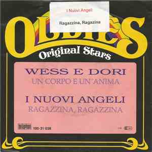 Wess E Dori / I Nuovi Angeli - Un Corpo E Un'Anima / Ragazzina, Ragazzina