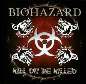 Biohazard - Kill Or Be Killed