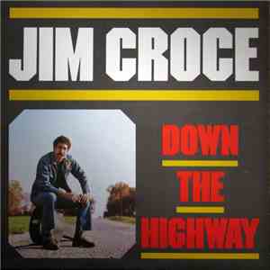 Jim Croce - Down The Highway