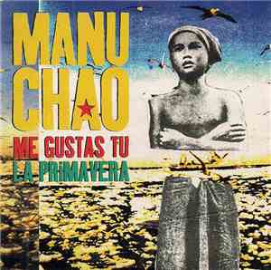 Manu Chao - Me Gustas Tu / La Primavera