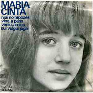 Maria Cinta - Mai No Reposes / Vine A París / Veniu, Amics / Qui Vulgui Jug ...