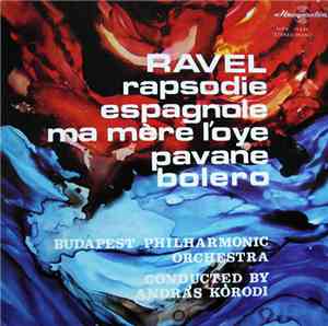 Maurice Ravel, Budapest Philharmonic Orchstra Conducted By András Kórodi - ...