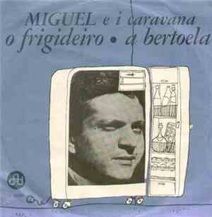 Miguel E I Caravana - O Frigideiro / A Bertoela
