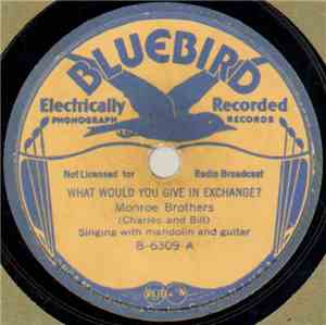 Monroe Brothers - What Would You Give In Exchange? / This World Is Not My H ...