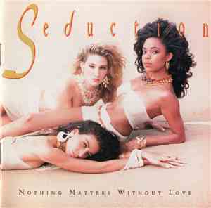 Seduction - Nothing Matters Without Love