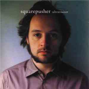 Squarepusher - Ultravisitor
