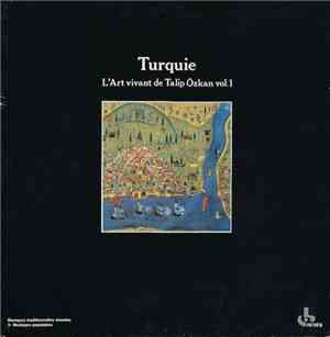 Talip Özkan - Turquie. L'Art Vivant De Talip Özkan Vol. 1