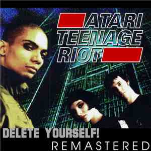Atari Teenage Riot - Delete Yourself!