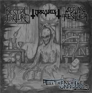 Bestial Torture / Terrorist  / Bestial Reviler - Hellthrashing Warriors