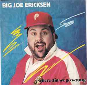 Big Joe Ericksen - Where Did We Go Wrong