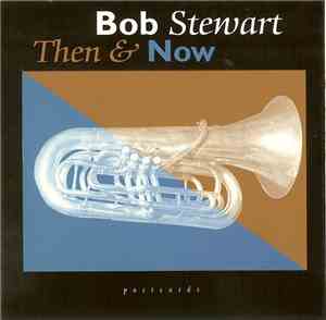 Bob Stewart - Then And Now