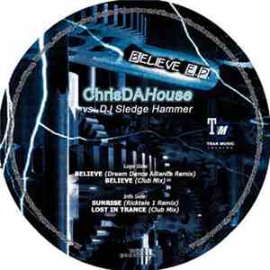 Chris Da House vs. DJ Sledge Hammer - Believe EP