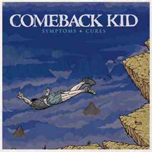 Comeback Kid - Symptoms + Cures