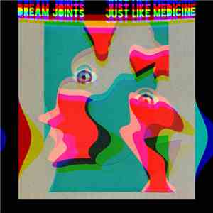 Dream Joints - Just Like Medicine