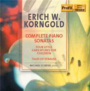 Erich W. Korngold - Michael Schäfer - Complete Piano Sonatas / Four Little ...