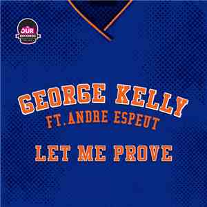 George Kelly  Ft. Andre Espeut - Let Me Prove
