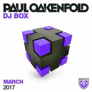 Paul Oakenfold - DJ Box - March 2017