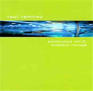 Raul Ramirez - Ecomusica Vol. 2: Ambient Louge