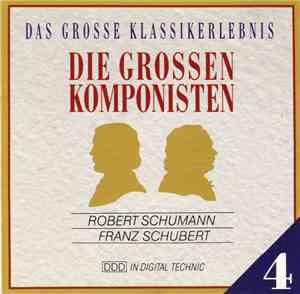 Schumann / Schubert - Die Grossen Komponisten 4